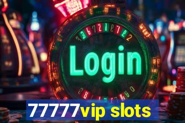 77777vip slots